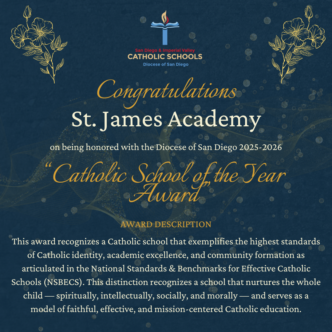 Diocese of San Diego award graphic honoring Saint James Academy with the 2025-2026 Catholic School of the Year Award. The award recognizes a Catholic school that exemplifies the highest standards of Catholic identity, academic excellence, and community formation as articulated in the National Standards and Benchmarks for Effective Catholic Schools, and that nurtures the whole child spiritually, intellectually, socially, and morally.